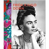 Frida Kahlo doma - Suzanne Barbezat