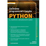 Začínáme programovat v jazyku Python: 3., rozšířené a aktualizované vydání - Rudolf Pecinovský
