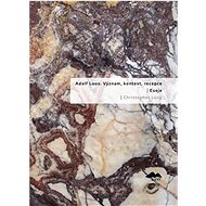 Adolf Loos: Význam, kontext, reception / Eseje - Christopher Long