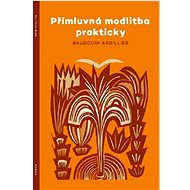 Přímluvná modlitba prakticky - 