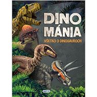 Dinománia Všetko o dinosauroch - 