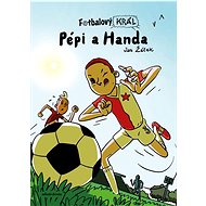 Fotbalový král Pépi a Handa - Jan Žáček
