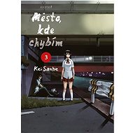 Město, kde chybím 3 - Kei Sanbe