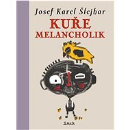 Kuře melancholik - Josef Karel Šlejhar