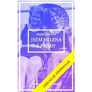 Jsem Milena z Prahy - Monika Zgustová