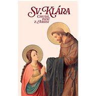 Sv. Klára Chudá paní z Assisi - Libor Rösner