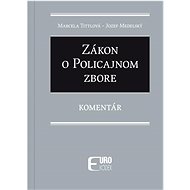 Zákon o policajnom zbore: Komentár - Marcela Tittlová; Jozef Medelský