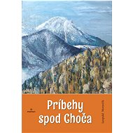 Príbehy spod Choča - Leopold Moravčík