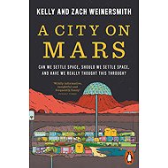 A City on Mars: Can We Settle Space, Should We Settle Space, and Have We Really Thought This Thr - 