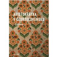Aristokratka v Československu - Evžen Boček