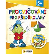 Procvičování pro předškoláky: Zábavná cvičebnice - 