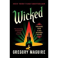 Wicked: Volume One in the Wicked Years - 