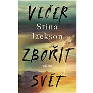 Večer zbořit svět - Stina Jacksonová