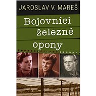 Bojovníci železné opony - Jaroslav Mareš