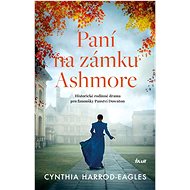 Paní na zámku Ashmore - Cynthia Harrod-Eagles