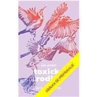 Jak přežít toxické rodiče - 