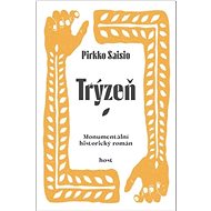 Trýzeň: Monumentální historický román - Pirkko Saisio