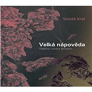 Velká nápověda: Pathos contra ironiam - Tomáš Král
