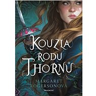 Kouzla rodu Thornů - Margaret Rogerson