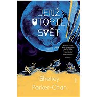 Jenž utopil svět - Shelley Parker-Chan