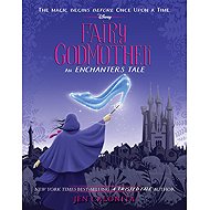 Fairy Godmother: An Enchanters Tale - 