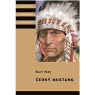 Černý mustang - Karl May; Zdeněk Burian