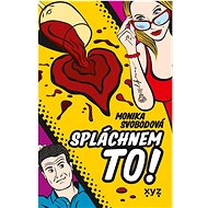 Spláchnem to! - Monika Alžběta Svobodová