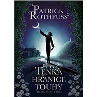 Tenká hranice touhy - Patrick Rothfuss