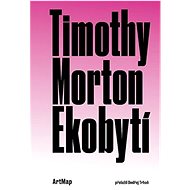 Ekobytí - Timothy Morton