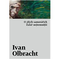 O zlých samotářích, Žalář nejtemnější - Ivan Olbracht