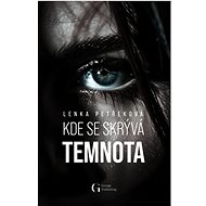 Kde se skrývá temnota - Lenka Petřeková