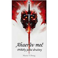 Ahaerův meč: Příběhy jedné družiny - 