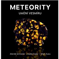 Meteority Umění vesmíru - Zdeněk Schneider; Radek Šrejbr; Milan Zvára