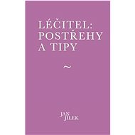 Léčitel Postřehy a tipy - Jan Jílek