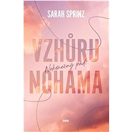 Nekonečný pád Vzhůru nohama - Sarah Sprinz