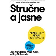 Stručne a jasne - Jim VandeHei; Mike Allen; Roy Schwartz