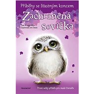 Příběhy se šťastným koncem Zachráněná sovička - Sue Mongredien; Jon Davis