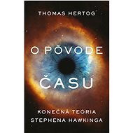 O pôvode času: Konečná teória Stephena Hawkinga - Thomas Hertog