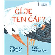 Čí je ten čáp? - Vladimíra Staňková; Adéla Korbelářová