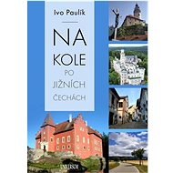 Na kole po jižních Čechách - Ivo Paulík