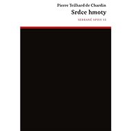 Srdce hmoty - Pierre Teilhard de Chardin