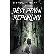 Děsy první republiky - Marek Skřipský