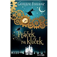 Ptáček na klíček - Catherine Fisherová