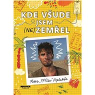 Kde všude jsem (ne)zemřel - Peter Pítr Popluhár