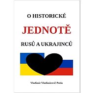 O historické jednotě Rusů a Ukrajinců - Vladimir Vladimirovič Putin