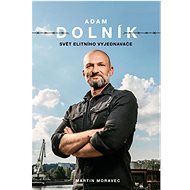 Adam Dolník: Svět elitního vyjednavače - Martin Moravec