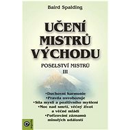 Učení mistrů Východu: Poselství mistrů - Baird Spalding