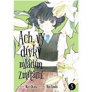 Ach, vy dívky mládím zmítané 5 - Nao Emoto; Mari Okada