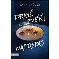 Dravé zvěři napospas - Jana Jašová