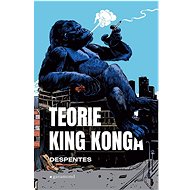 Teorie King Konga - Virginie Despentes